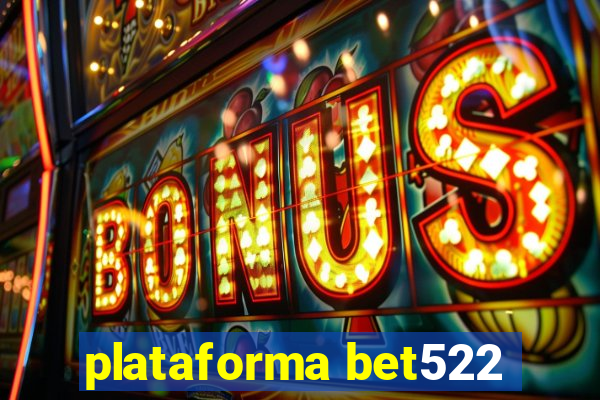 plataforma bet522